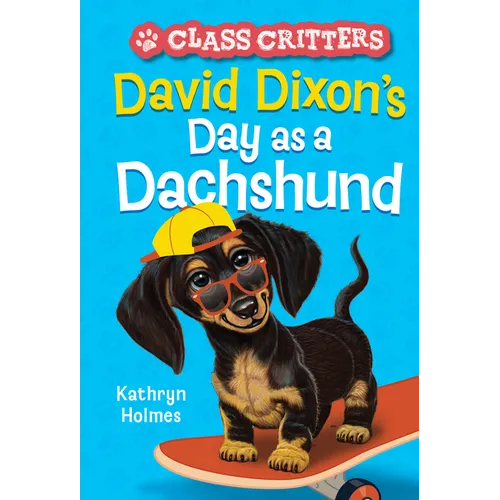 David Dixon's Day as a Dachshund (Class Critters #2) - Paperback