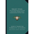 Night Stick: The Autobiography Of Lewis J. Valentine, Former Police Commissioner Of New York
