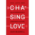 Chasing Love: Sex, Love, and Relationships in a Confused Culture - Paperback