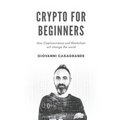 Crypto for Beginners: How Cryptocurrency and Blockchain Will Change the World - Paperback