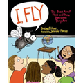I, Fly: The Buzz about Flies and How Awesome They Are - Hardcover
