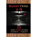 Bloody Twine #4: Twisted Tales with Twisted Endings - Paperback