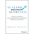 Scaling Altruism: A Proven Pathway for Accelerating Nonprofit Growth and Impact - Hardcover