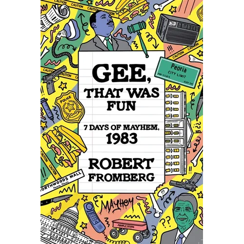 Gee, That Was Fun: 7 Days of Mayhem, 1983 - Paperback