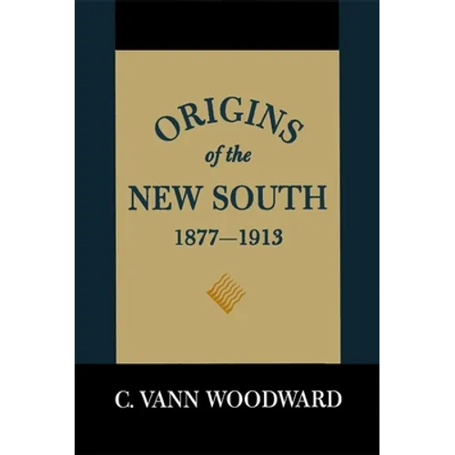 Origins of the New South, 1877-1913: A History of the South