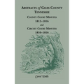 Abstracts of Giles County, Tennessee County Court Minutes, 1813-1816, and Circuit Court Minutes, 1810-1816