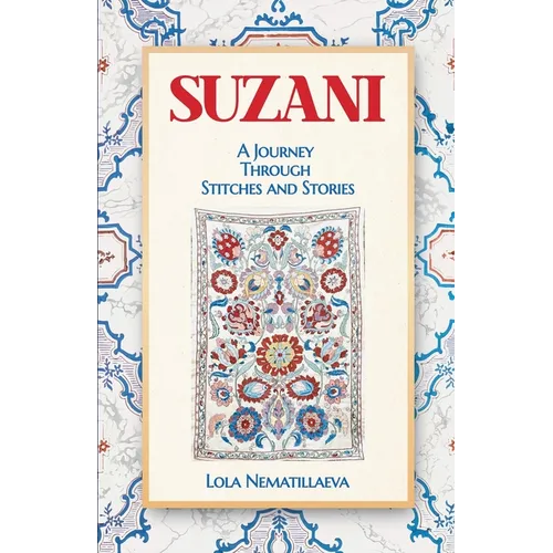 Suzani: A Journey Through Stitches and Stories - Paperback