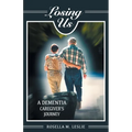 Losing Us: A Dementia Caregiver's Journey - Paperback