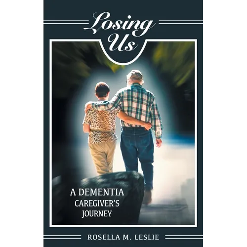 Losing Us: A Dementia Caregiver's Journey - Paperback