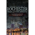 Chronicles of a Rochester Major Crimes Detective: Confronting Evil & Pursuing Truth