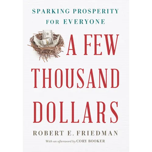 A Few Thousand Dollars: Sparking Prosperity for Everyone - Hardcover
