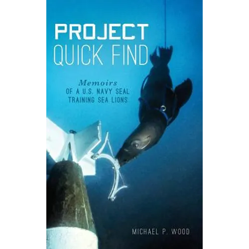 Project Quick Find: Memoirs of A U.S. Navy Seal Training Sea Lions