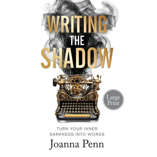 Writing the Shadow Large Print: Turn Your Inner Darkness Into Words - Paperback