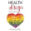 Health by Design: A Biblical Approach - Paperback