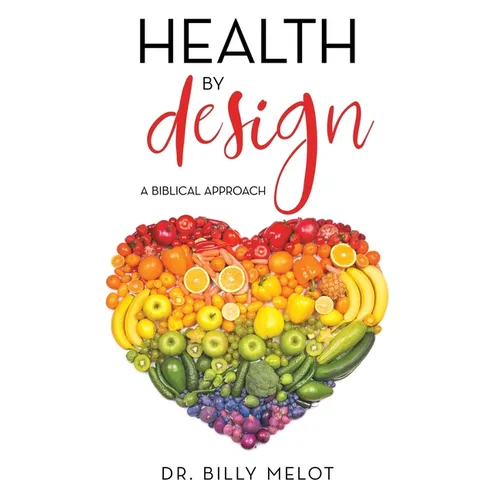 Health by Design: A Biblical Approach - Paperback