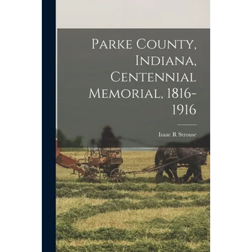 Parke County, Indiana, Centennial Memorial, 1816-1916