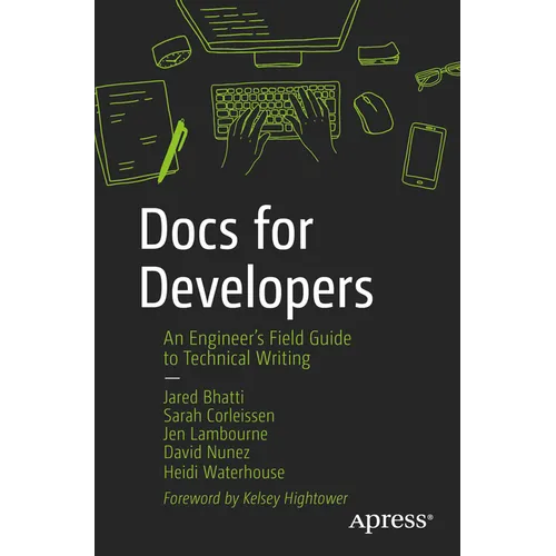 Docs for Developers: An Engineer's Field Guide to Technical Writing - Paperback