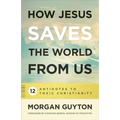 How Jesus Saves the World from Us - Paperback