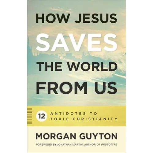 How Jesus Saves the World from Us - Paperback