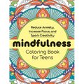 Mindfulness Coloring Book for Teens: Reduce Anxiety, Increase Focus, and Spark Creativity - Paperback