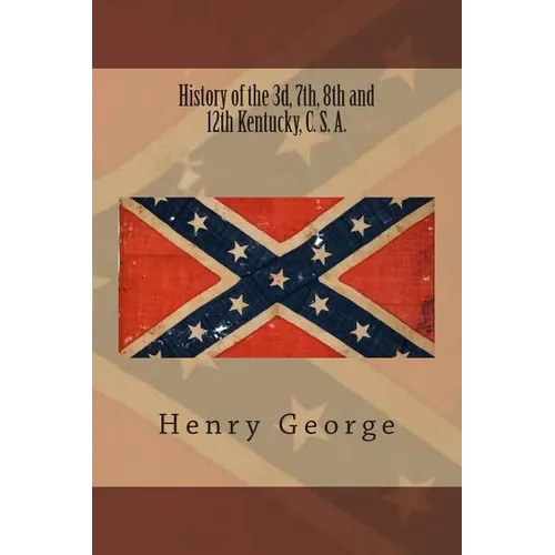History of the 3d, 7th, 8th and 12th Kentucky, C. S. A.