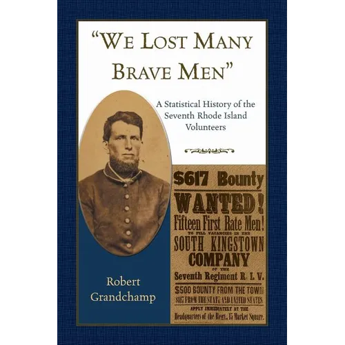 "We Lost Many Brave Men": A Statistical History of the Seventh Rhode Island Volunteers