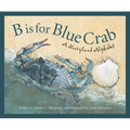 B Is for Blue Crab: A Maryland Alphabet - Hardcover