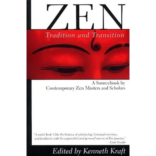 Zen: Tradition and Transition: A Sourcebook by Contemporary Zen Masters and Scholars - Paperback