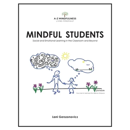 Mindful Students: Social and Emotional Learning in the Classroom and Beyond - Paperback