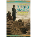 Pueblo Magic: In the Land of Montezuma
