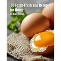 50 Farm-Fresh Egg Recipes for Home - Paperback