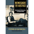 Renegade for Justice: Defending the Defenseless in an Outlaw World