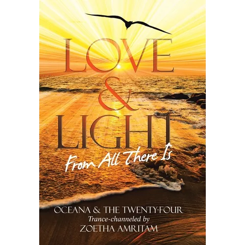 Love & Light From All There Is - Hardcover