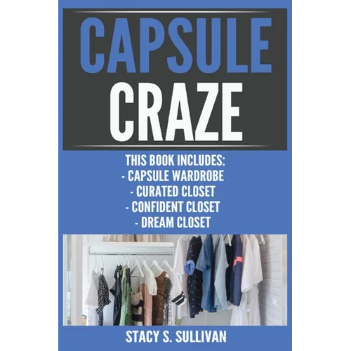Capsule Craze: Capsule Wardrobe, Curated Closet, Confident Closet, Dream Closet - Paperback