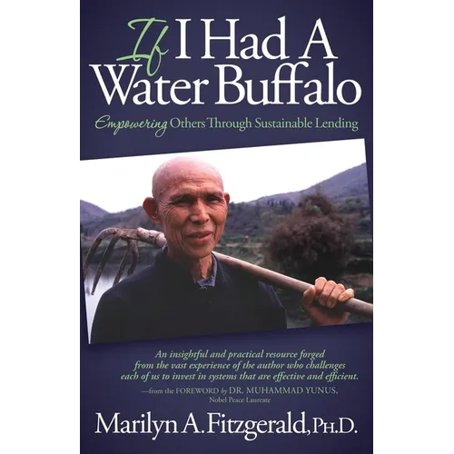 If I Had a Water Buffalo: Empowering Others Through Sustainable Lending - Paperback