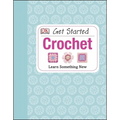 Get Started: Crochet: Learn Something New - Hardcover