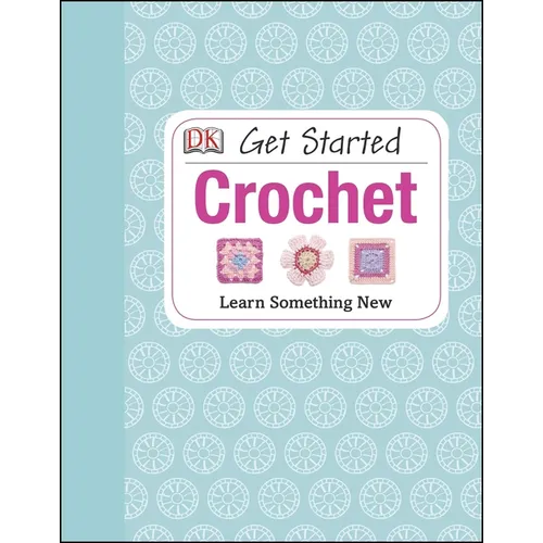 Get Started: Crochet: Learn Something New - Hardcover