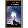 As a Man Thinks: Classic Edition (2018) - Hardcover