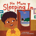 No More Sleeping in - Board Book