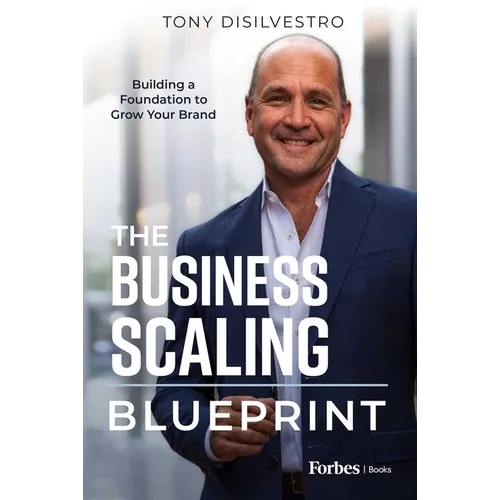 The Business Scaling Blueprint: Building a Foundation to Grow Your Brand - Hardcover