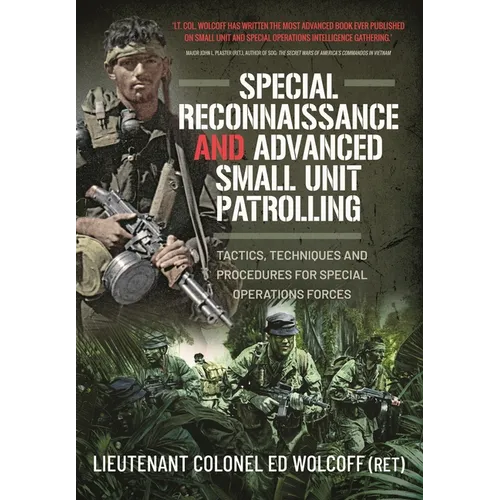 Special Reconnaissance and Advanced Small Unit Patrolling: Tactics, Techniques and Procedures for Special Operations Forces