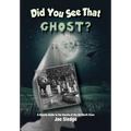Did You See That Ghost?: A Ghostly Guide to the Haunts Of the Old North State