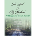 The Lord is My Shepherd; A 12 Step Journey through Psalm 23 - Paperback