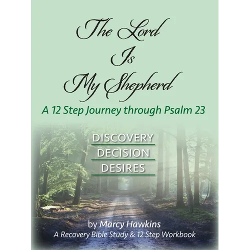 The Lord is My Shepherd; A 12 Step Journey through Psalm 23 - Paperback