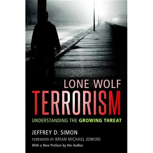 Lone Wolf Terrorism: Understanding the Growing Threat - Paperback