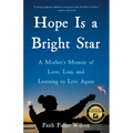 Hope Is a Bright Star: A Mother's Memoir of Love, Loss, and Learning to Live Again - Paperback