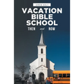 Vacation Bible School: Then and Now - Paperback