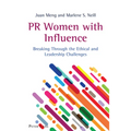 PR Women with Influence: Breaking Through the Ethical and Leadership Challenges - Paperback