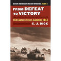 From Defeat to Victory: The Eastern Front, Summer 1944?decisive and Indecisive Military Operations, Volume 2