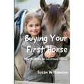 Buying Your First Horse: How to Make an Informed Choice - Paperback